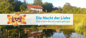 Die Macht der Liebe @ LIVE! Raum zum Sein/bei Straubing